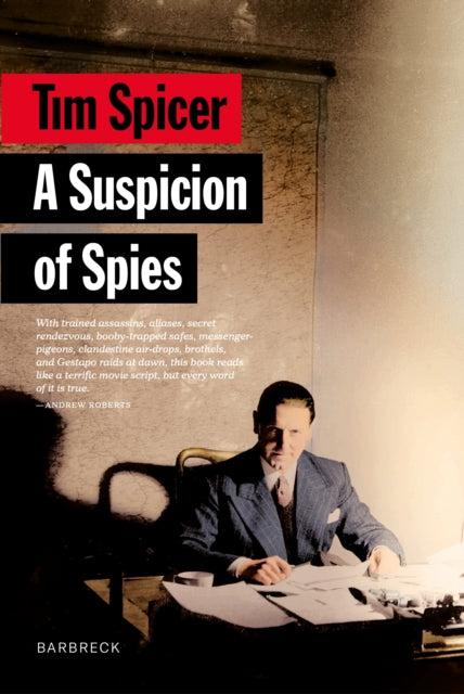 A Suspicion of Spies : Risk, Secrets and Shadows – the Biography of Wilfred ‘Biffy’ Dunderdale-9781999589158